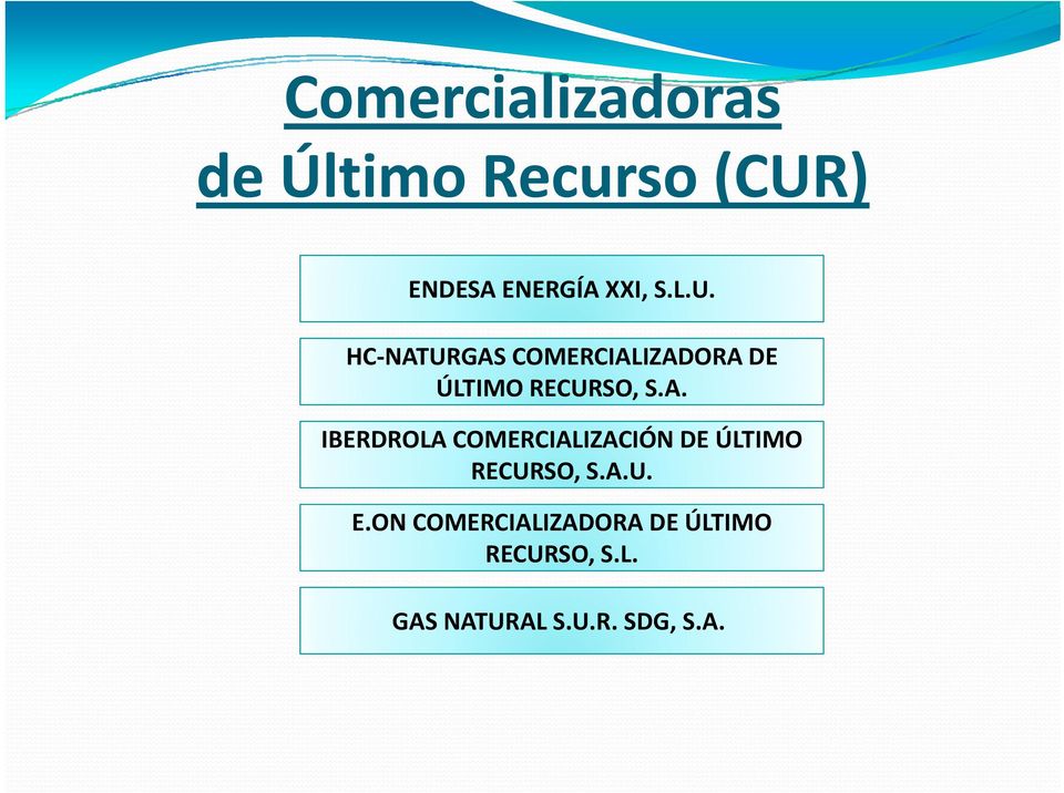 A.U. E.ON COMERCIALIZADORA DE ÚLTIMO RECURSO, S.L. GAS NATURAL S.