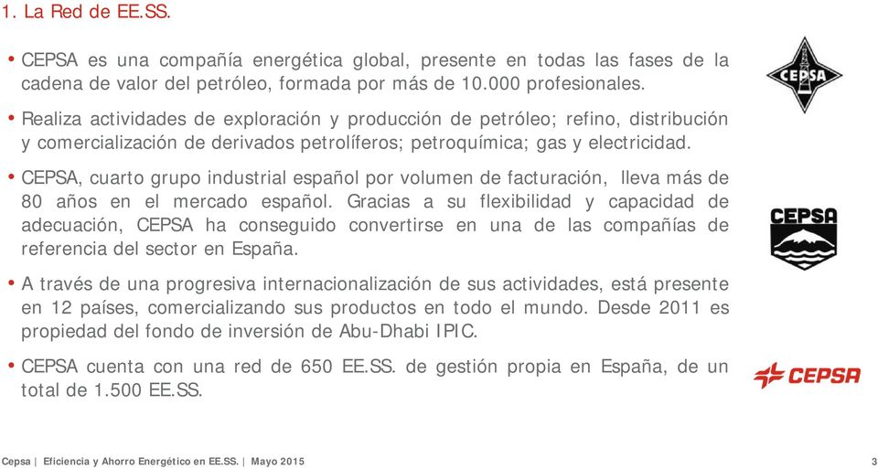 CEPSA, cuarto grupo industrial español por volumen de facturación, lleva más de 80 años en el mercado español.