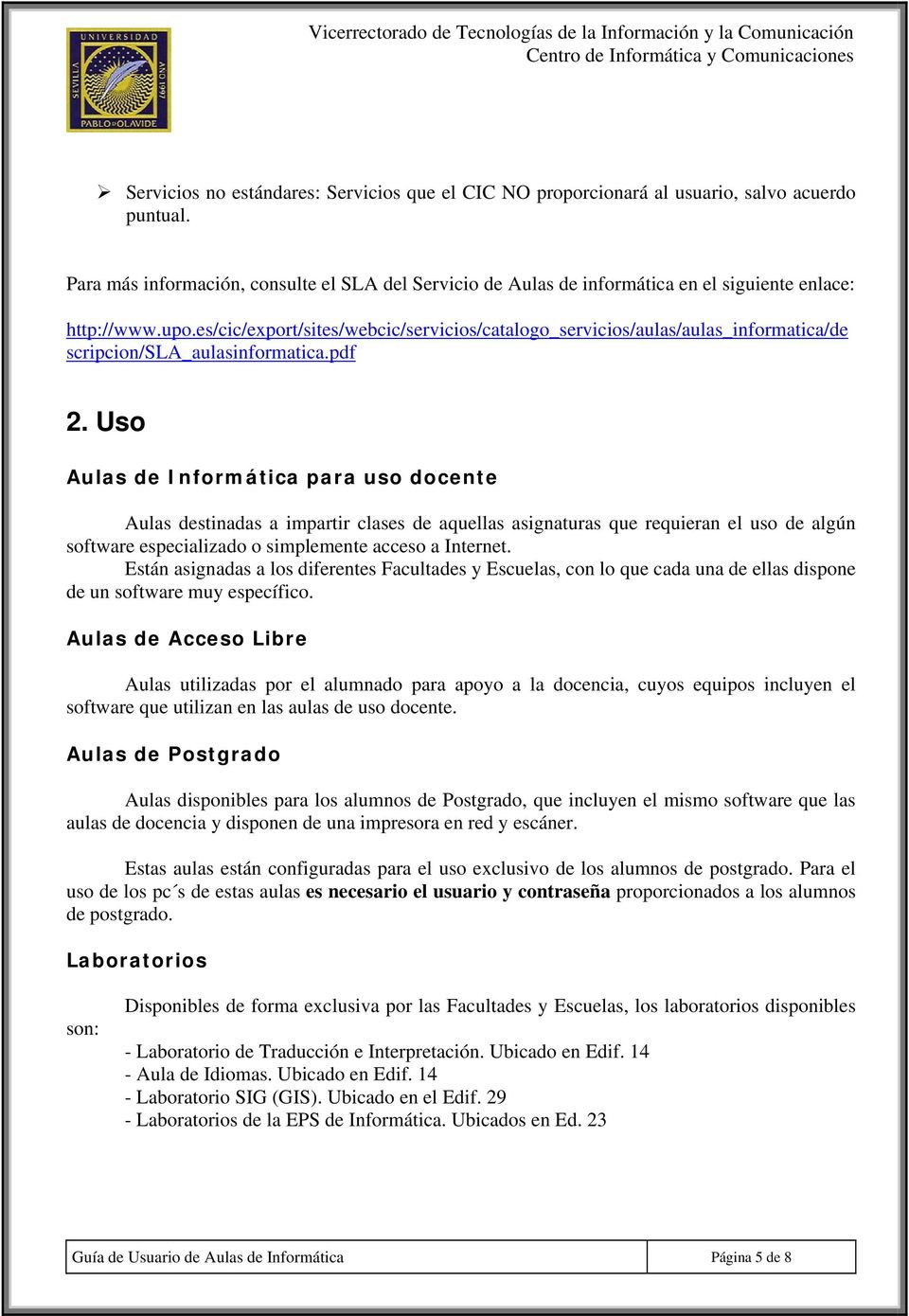 es/cic/export/sites/webcic/servicios/catalogo_servicios/aulas/aulas_informatica/de scripcion/sla_aulasinformatica.pdf 2.