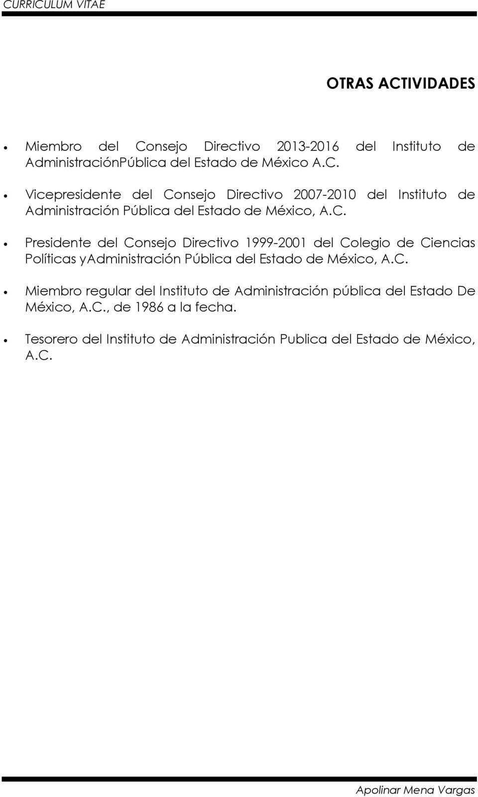 C., de 1986 a la fecha. Tesorero del Instituto de Administración Publica del Estado de México, A.C.