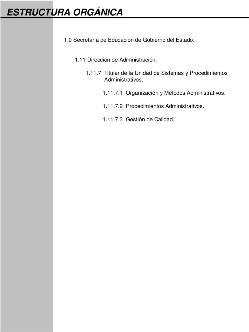 1.11.7.1 Organización y Métodos Administrativos. 1.11.7.2 Procedimientos Administrativos.