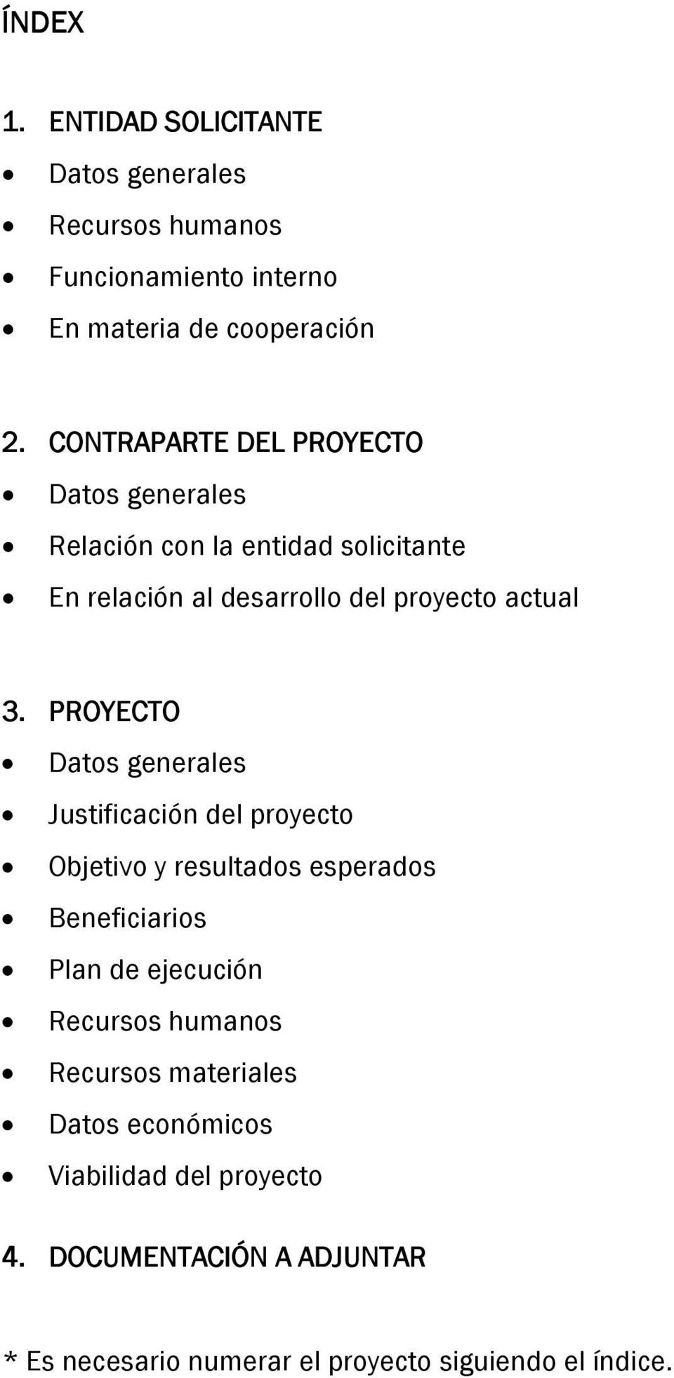 PROYECTO Datos generales Justificación del proyecto Objetivo y resultados esperados Beneficiarios Plan de ejecución Recursos