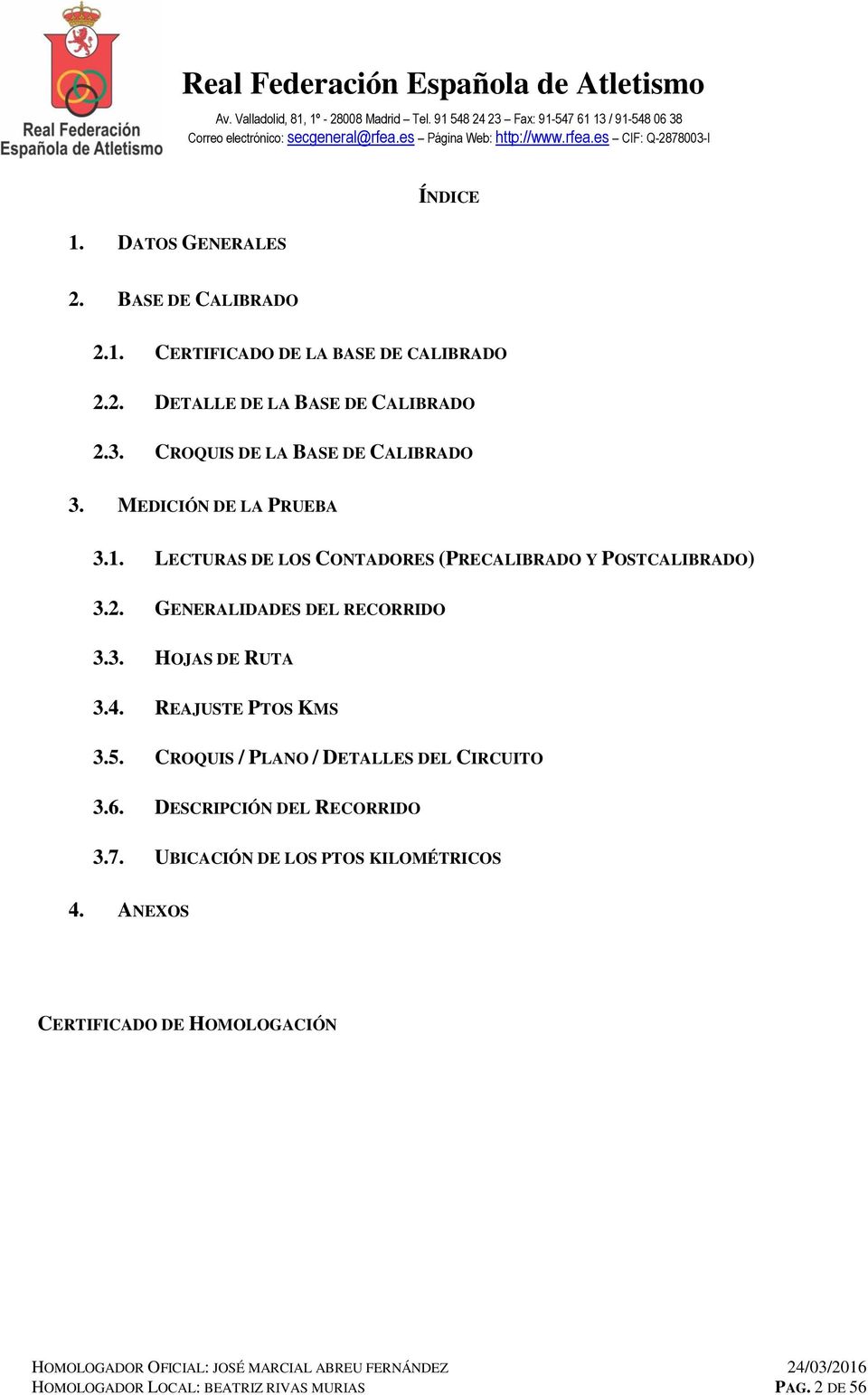GENERALIDADES DEL RECORRIDO 3.3. HOJAS DE RUTA 3.4. REAJUSTE PTOS KMS 3.5. CROQUIS / PLANO / DETALLES DEL CIRCUITO 3.6.