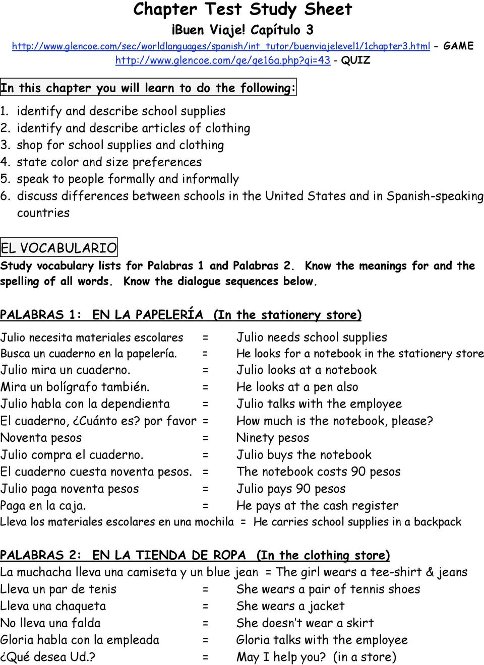 discuss differences between schools in the United States and in Spanish-speaking countries EL VOCABULARIO Study vocabulary lists for Palabras 1 and Palabras 2.