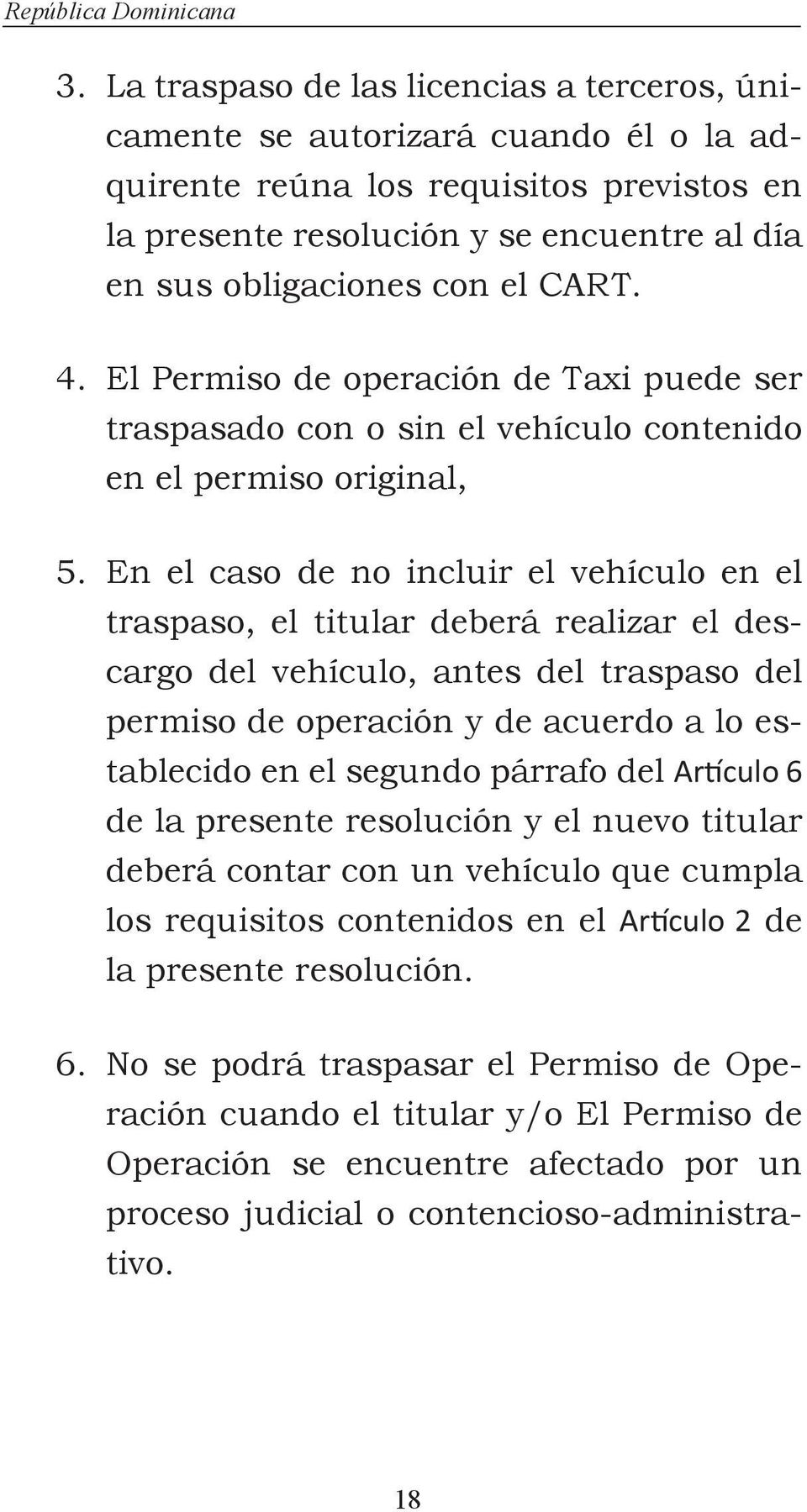 CART. 4. El Permiso de operación de Taxi puede ser traspasado con o sin el vehículo contenido en el permiso original, 5.