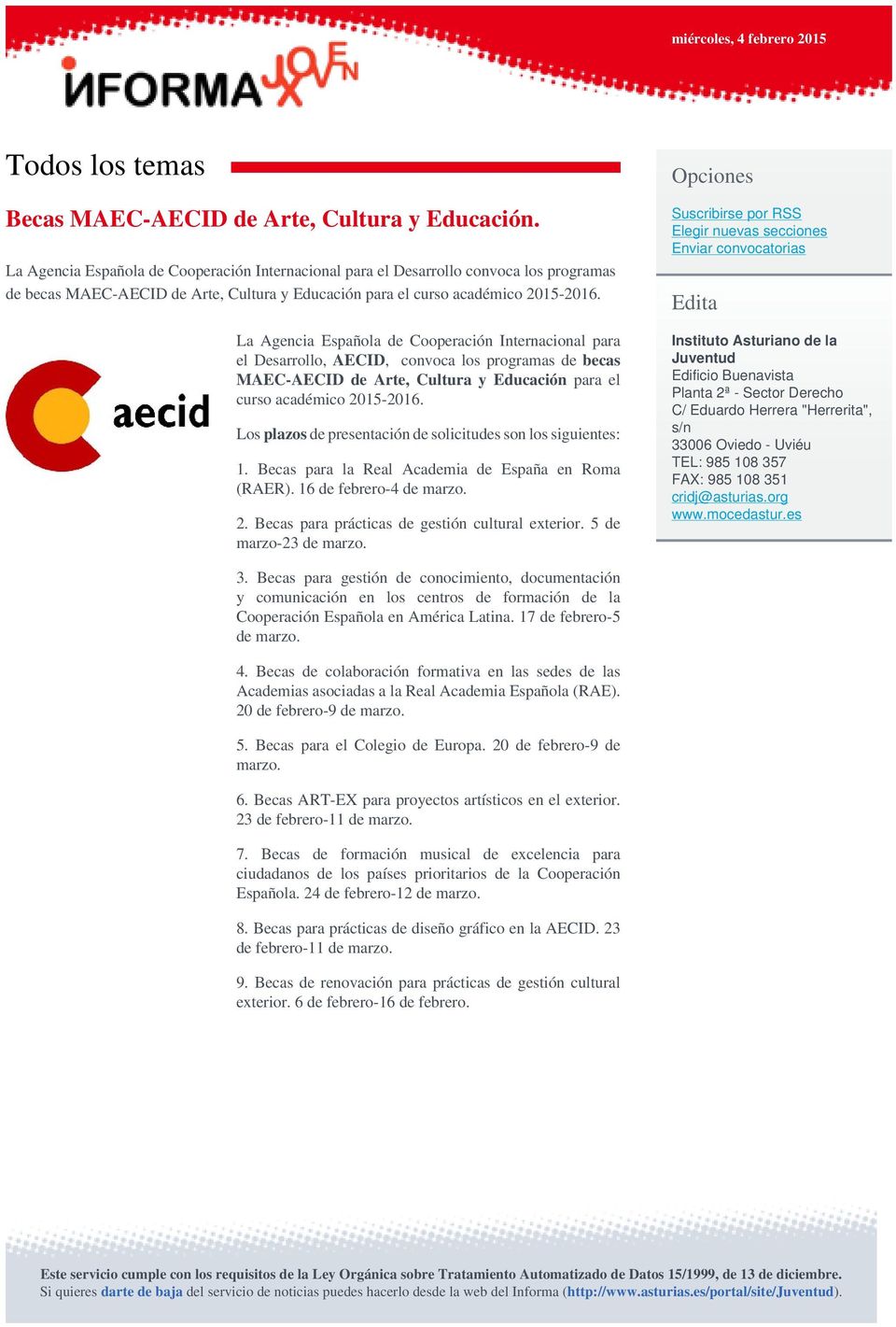 La Agencia Española de Cooperación Internacional para el Desarrollo, AECID, convoca los programas de becas MAEC-AECID de Arte, Cultura y Educación para el curso académico 2015-2016.
