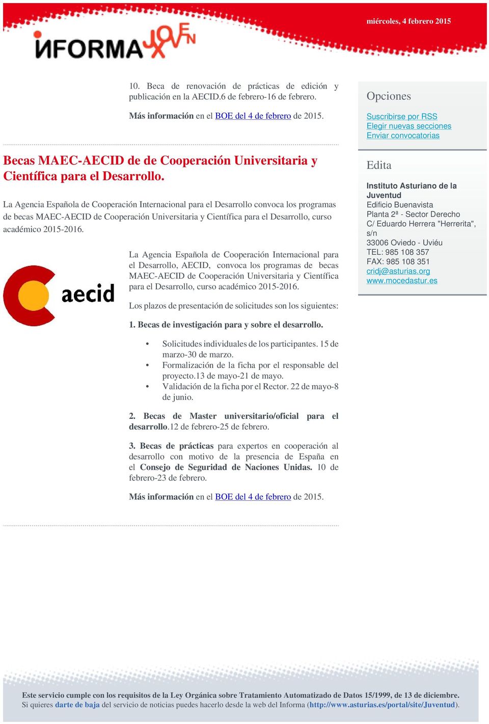 La Agencia Española de Cooperación Internacional para el Desarrollo convoca los programas de becas MAEC-AECID de Cooperación Universitaria y Científica para el Desarrollo, curso académico 2015-2016.