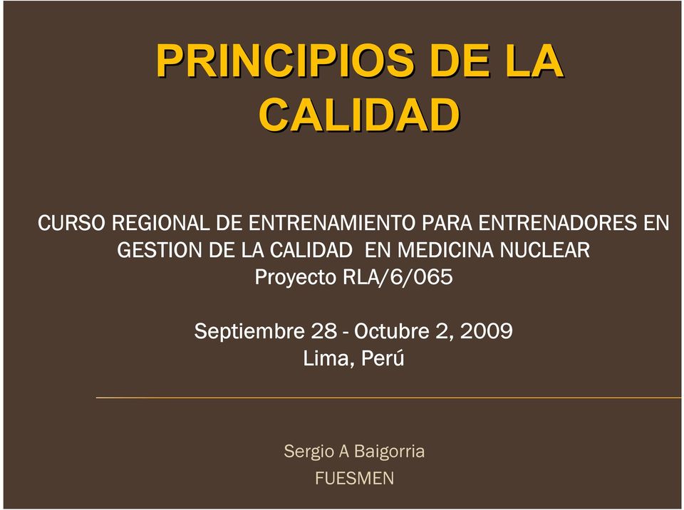 CALIDAD EN MEDICINA NUCLEAR Proyecto RLA/6/065