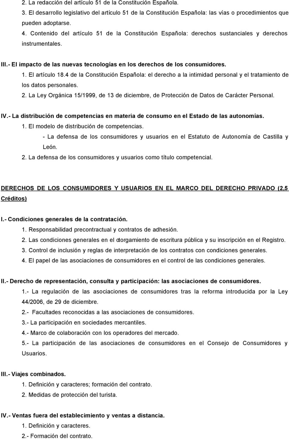 El artículo 18.4 de la Constitución Española: el derecho a la intimidad personal y el tratamiento de los datos personales. 2.