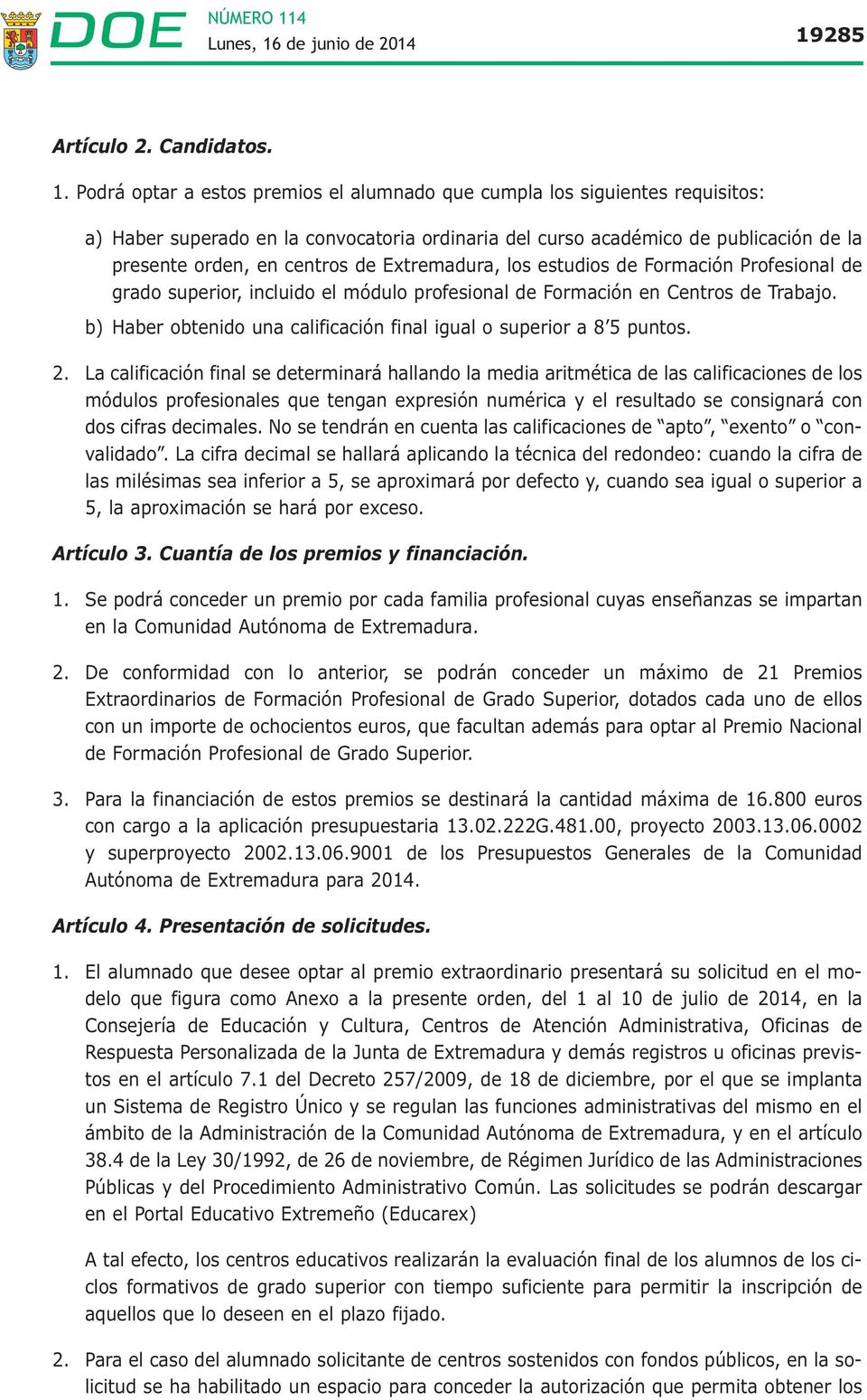 Extremadura, los estudios de Formación Profesional de grado superior, incluido el módulo profesional de Formación en Centros de Trabajo.