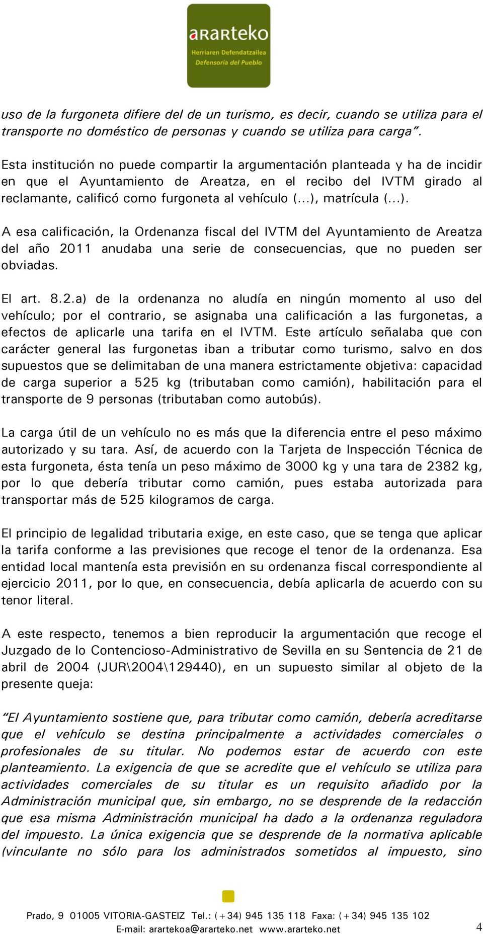 matrícula (...). A esa calificación, la Ordenanza fiscal del IVTM del Ayuntamiento de Areatza del año 20