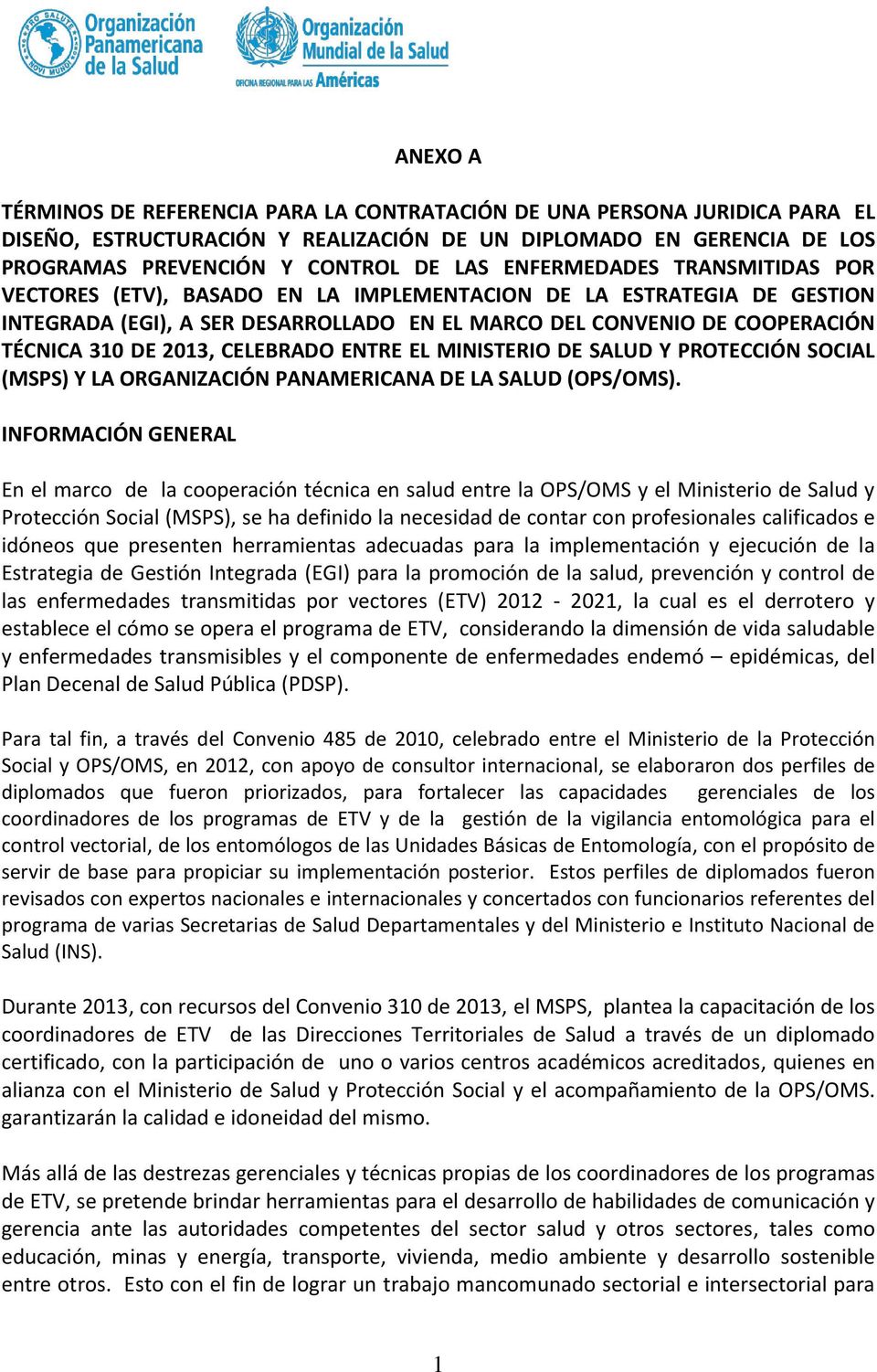 CELEBRADO ENTRE EL MINISTERIO DE SALUD Y PROTECCIÓN SOCIAL (MSPS) Y LA ORGANIZACIÓN PANAMERICANA DE LA SALUD (OPS/OMS).