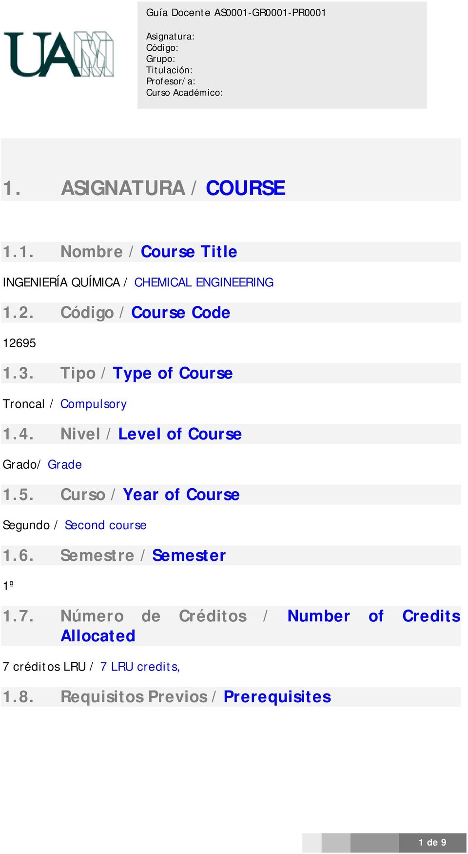 Nivel / Level of Course Grado/ Grade 1.5. Curso / Year of Course Segundo / Second course 1.6.
