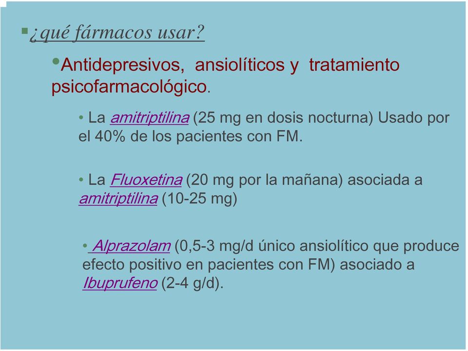 La Fluoxetina (20 mg por la mañana) asociada a amitriptilina (10-25 mg) Alprazolam (0,5-3