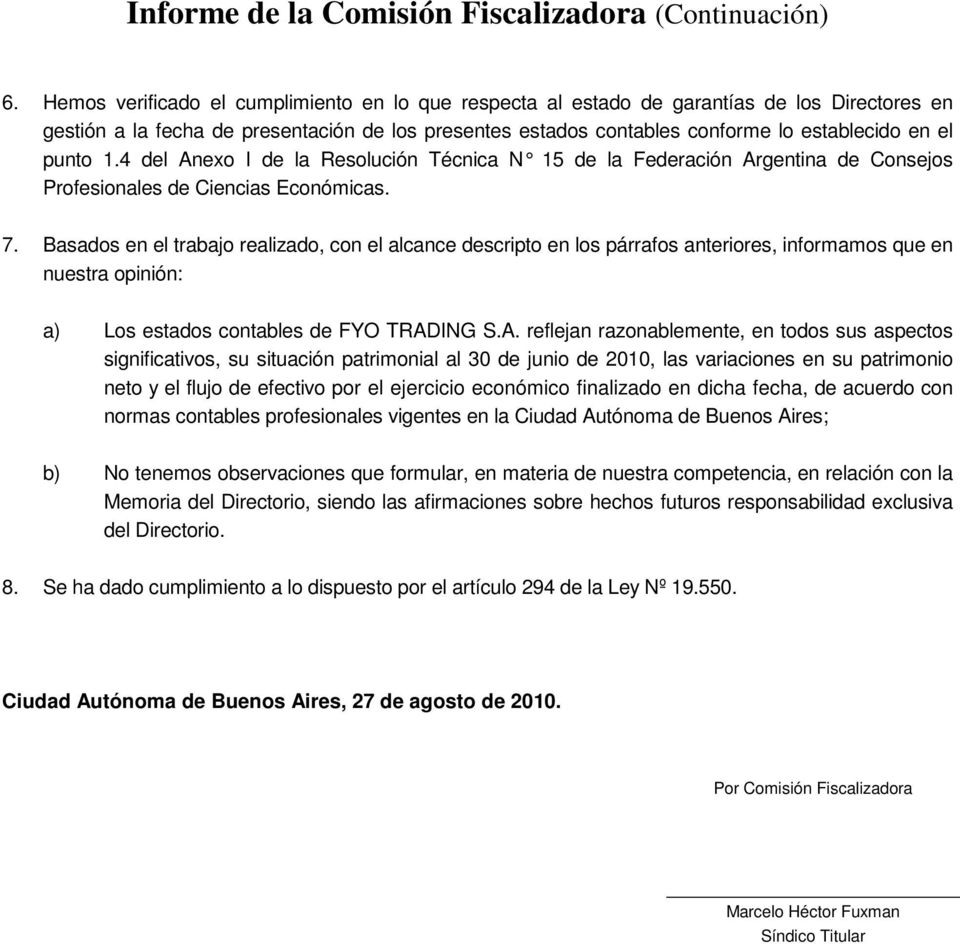 punto 1.4 del Anexo I de la Resolución Técnica N 1 5 de la Federación Argentina de Consejos Profesionales de Ciencias Económicas. 7.