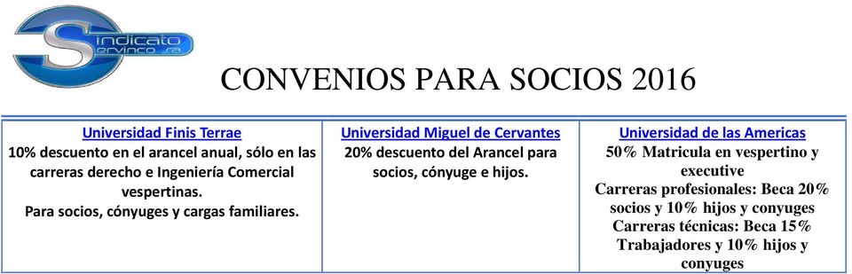 Para socios, cónyuges y cargas Universidad Miguel de Cervantes 20% descuento del Arancel para socios, cónyuge