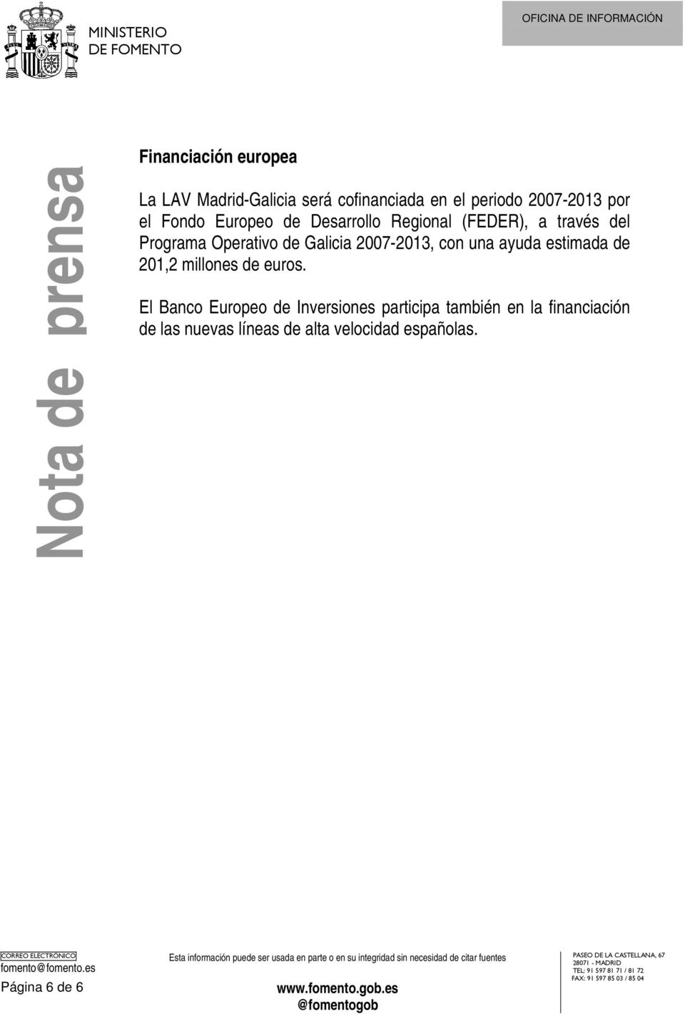 2007-2013, con una ayuda estimada de 201,2 millones de euros.