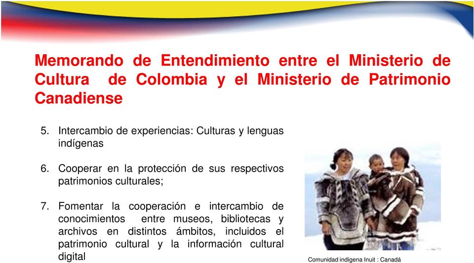Cooperar en la protección de sus respectivos patrimonios culturales; 7.