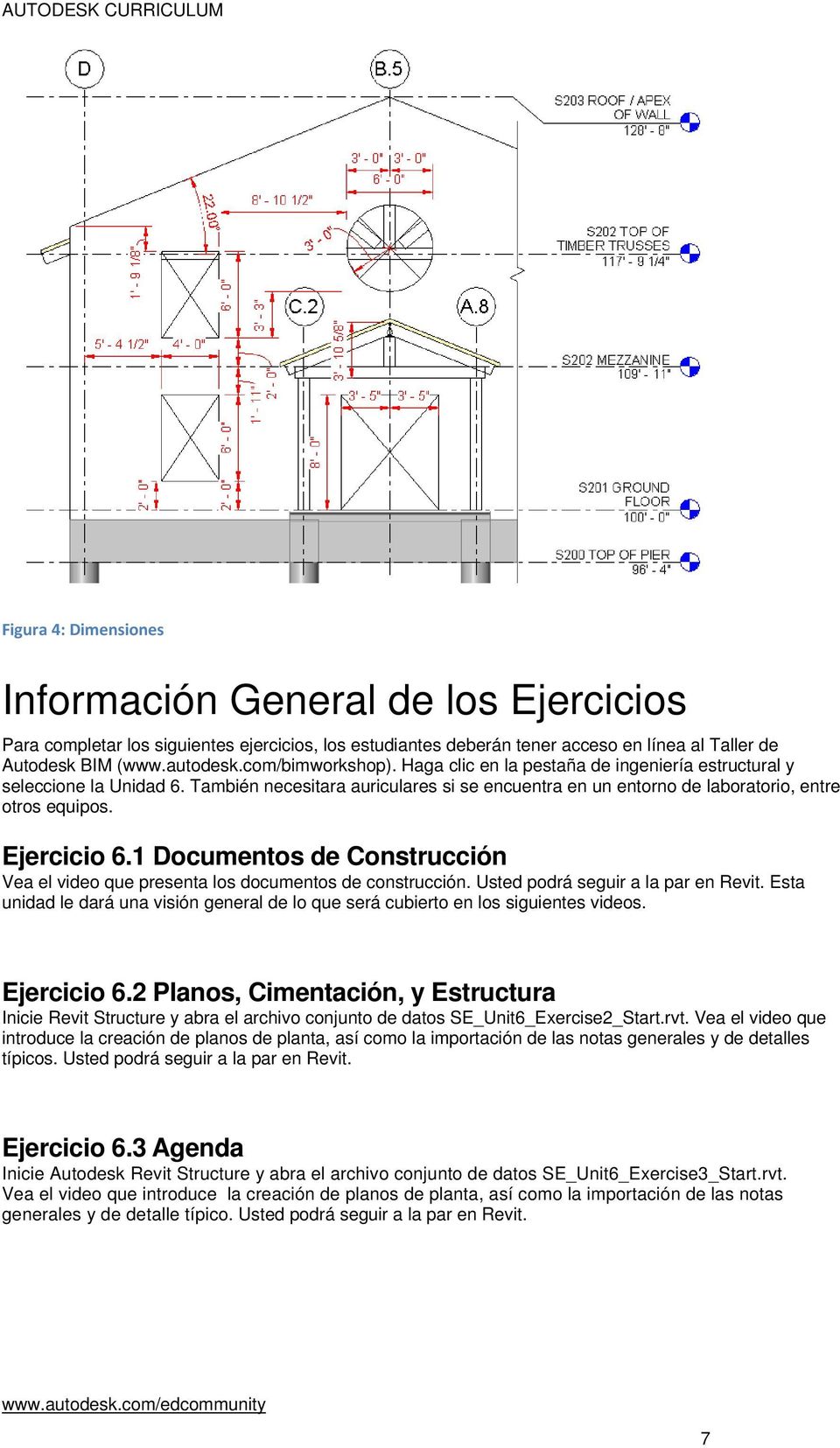 Ejercicio 6.1 Documentos de Construcción Vea el video que presenta los documentos de construcción. Usted podrá seguir a la par en Revit.