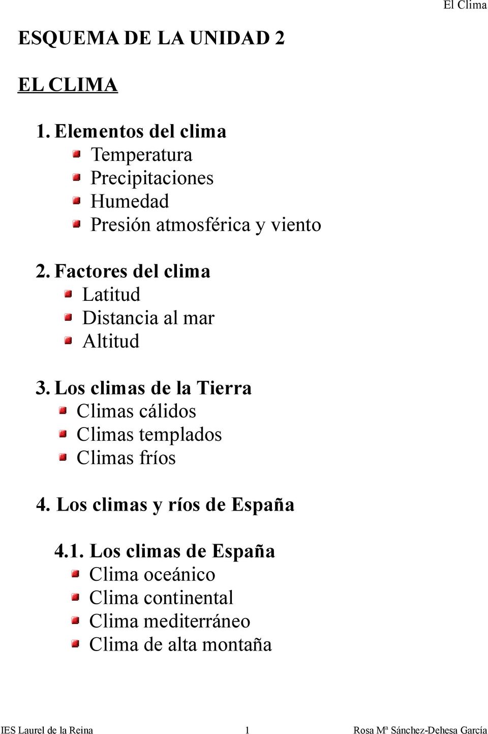 Factores del clima Latitud Distancia al mar Altitud 3.