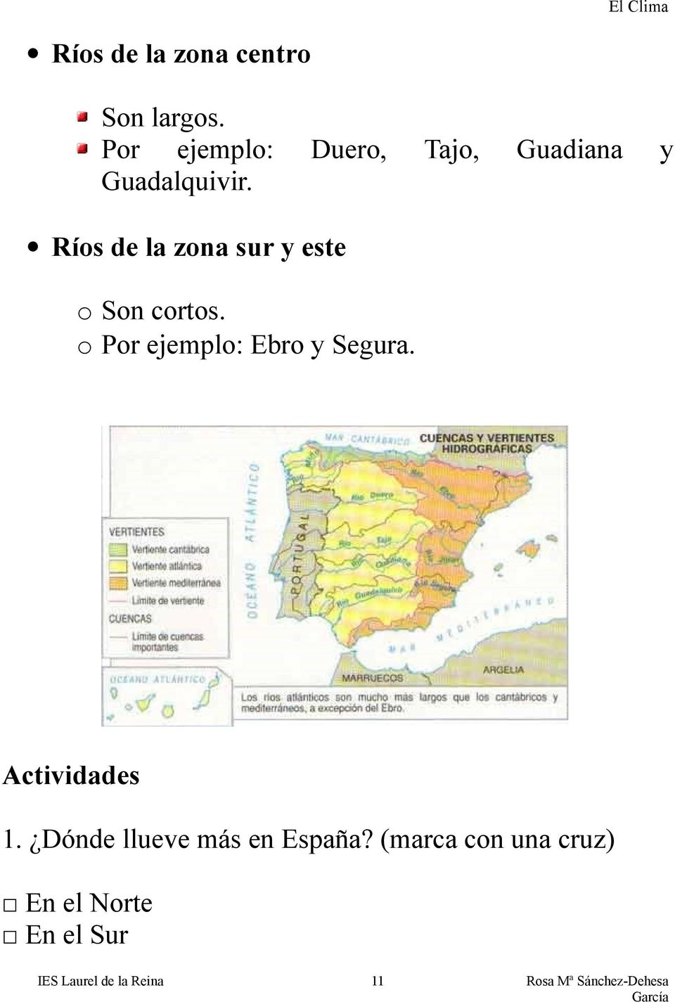 Ríos de la zona sur y este o Son cortos. o Por ejemplo: Ebro y Segura.