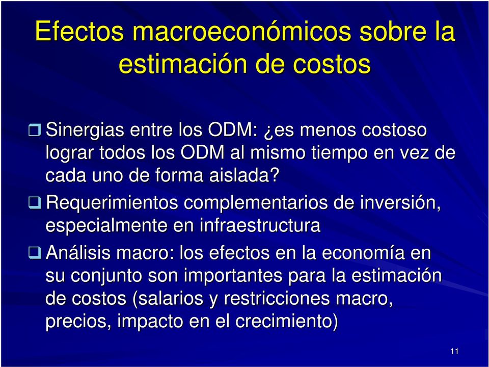 Requerimientos complementarios de inversión, n, especialmente en infraestructura Análisis macro: los efectos