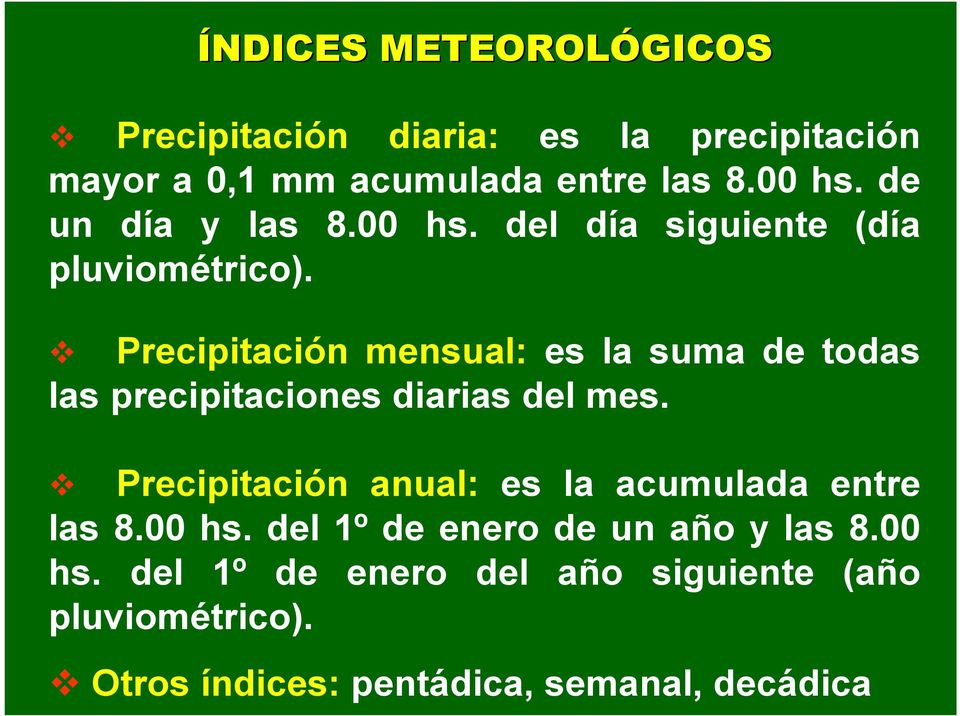 Precipitación mensual: es la suma de todas las precipitaciones diarias del mes.