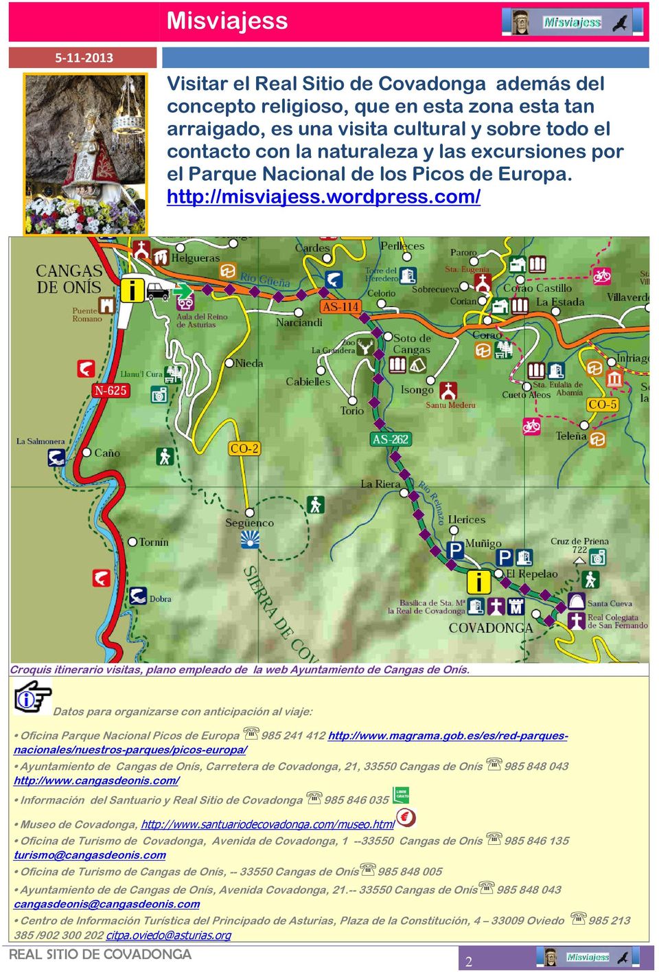 Datos para organizarse con anticipación al viaje: Oficina Parque Nacional Picos de Europa 985 241 412 http://www.magrama.gob.