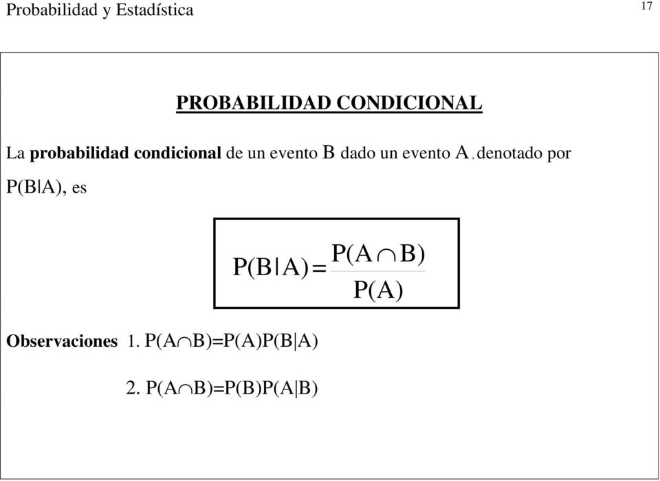 denotado por P(B A), es P(B A) = P(A B) P(A)