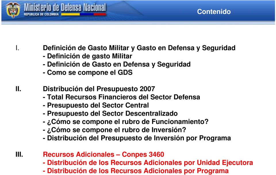 Distribución del Presupuesto 2007 - Total Recursos Financieros del Sector Defensa - Presupuesto del Sector Central - Presupuesto del Sector Descentralizado - Cómo se