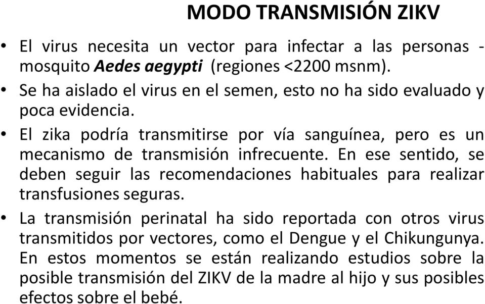 El zika podría transmitirse por vía sanguínea, pero es un mecanismo de transmisión infrecuente.