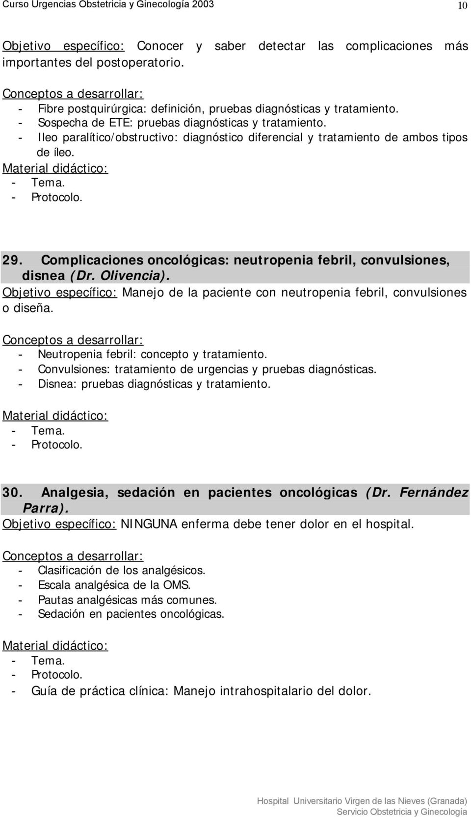 Complicaciones oncológicas: neutropenia febril, convulsiones, disnea (Dr. Olivencia). Objetivo específico: Manejo de la paciente con neutropenia febril, convulsiones o diseña.
