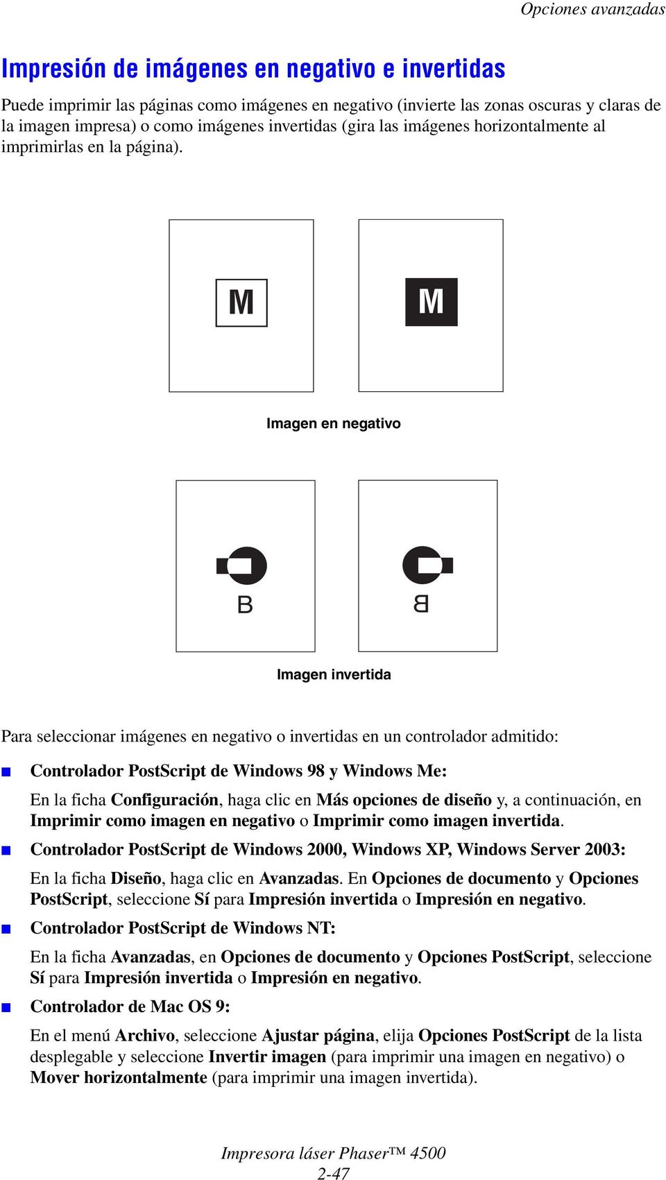 M M Imagen en negativo B Imagen invertida Para seleccionar imágenes en negativo o invertidas en un controlador admitido: En la ficha Configuración, haga clic en Más opciones de diseño y, a