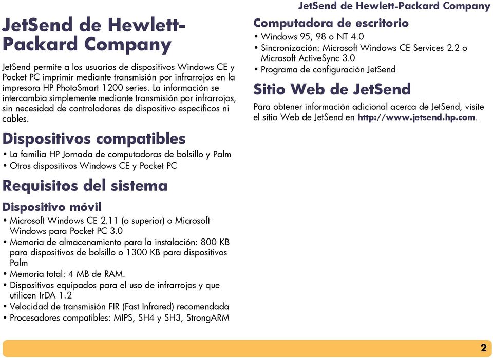 JetSend de Hewlett-Packard Company Computadora de escritorio Windows 95, 98 o NT 4.0 Sincronización: Microsoft Windows CE Services 2.2 o Microsoft ActiveSync 3.