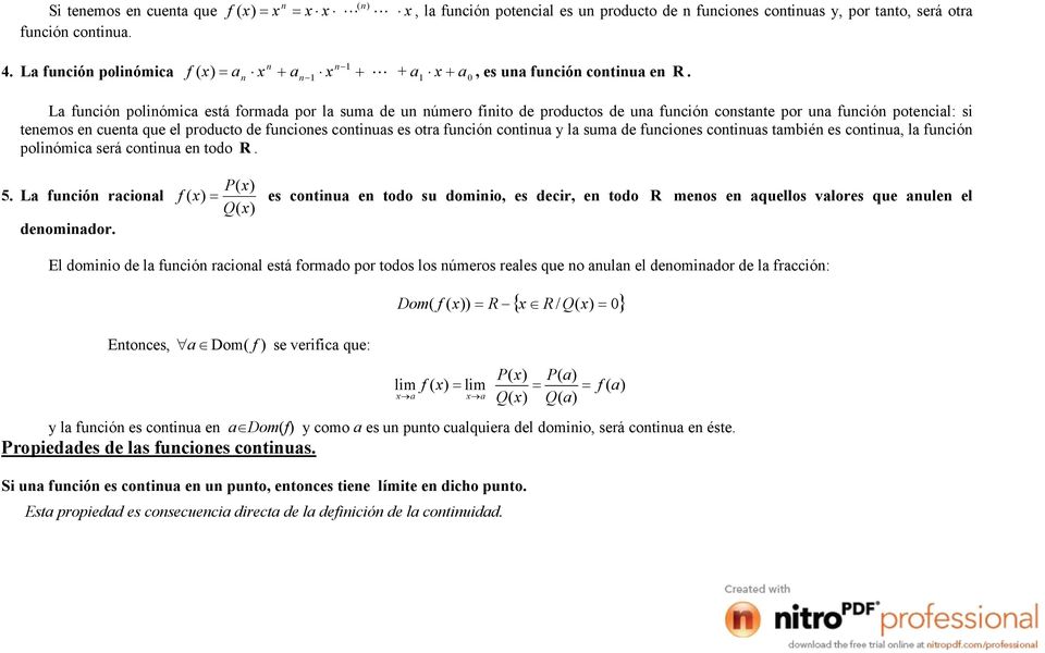 n n1 1 0 La función polinómica está formada por la suma de un número finito de productos de una función constante por una función potencial: si tenemos en cuenta que el producto de funciones