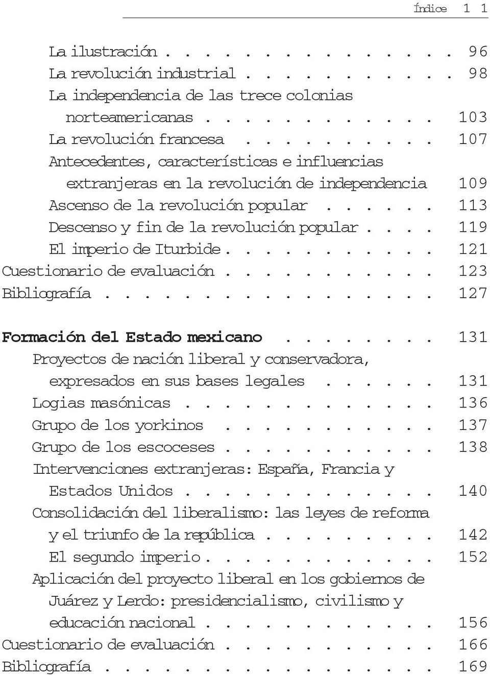 ... 119 El imperio de Iturbide........... 121 Cuestionario de evaluación........... 123 Bibliografía................. 127 Formación del Estado mexicano.