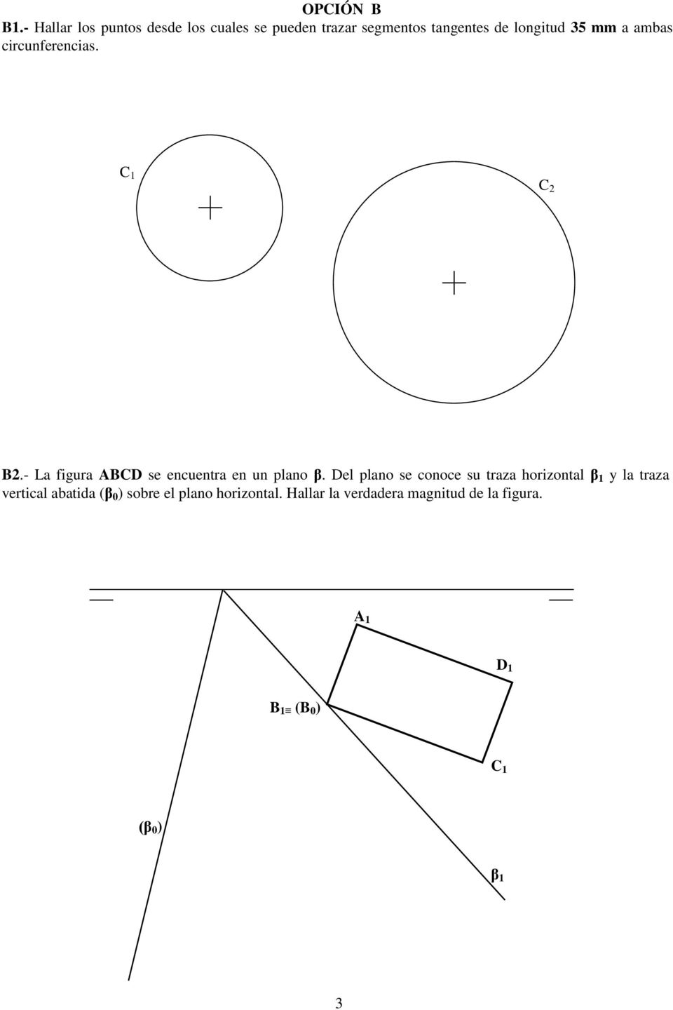 mm a ambas circunferencias. C 1 C 2 2.- La figura CD se encuentra en un plano β.