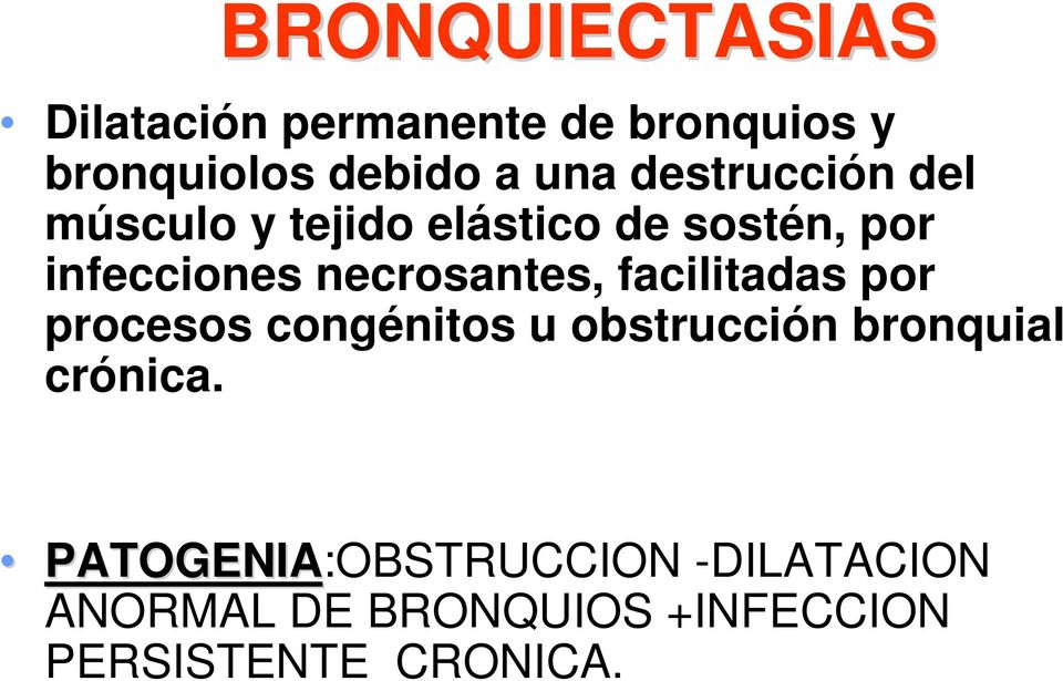 necrosantes, facilitadas por procesos congénitos u obstrucción bronquial