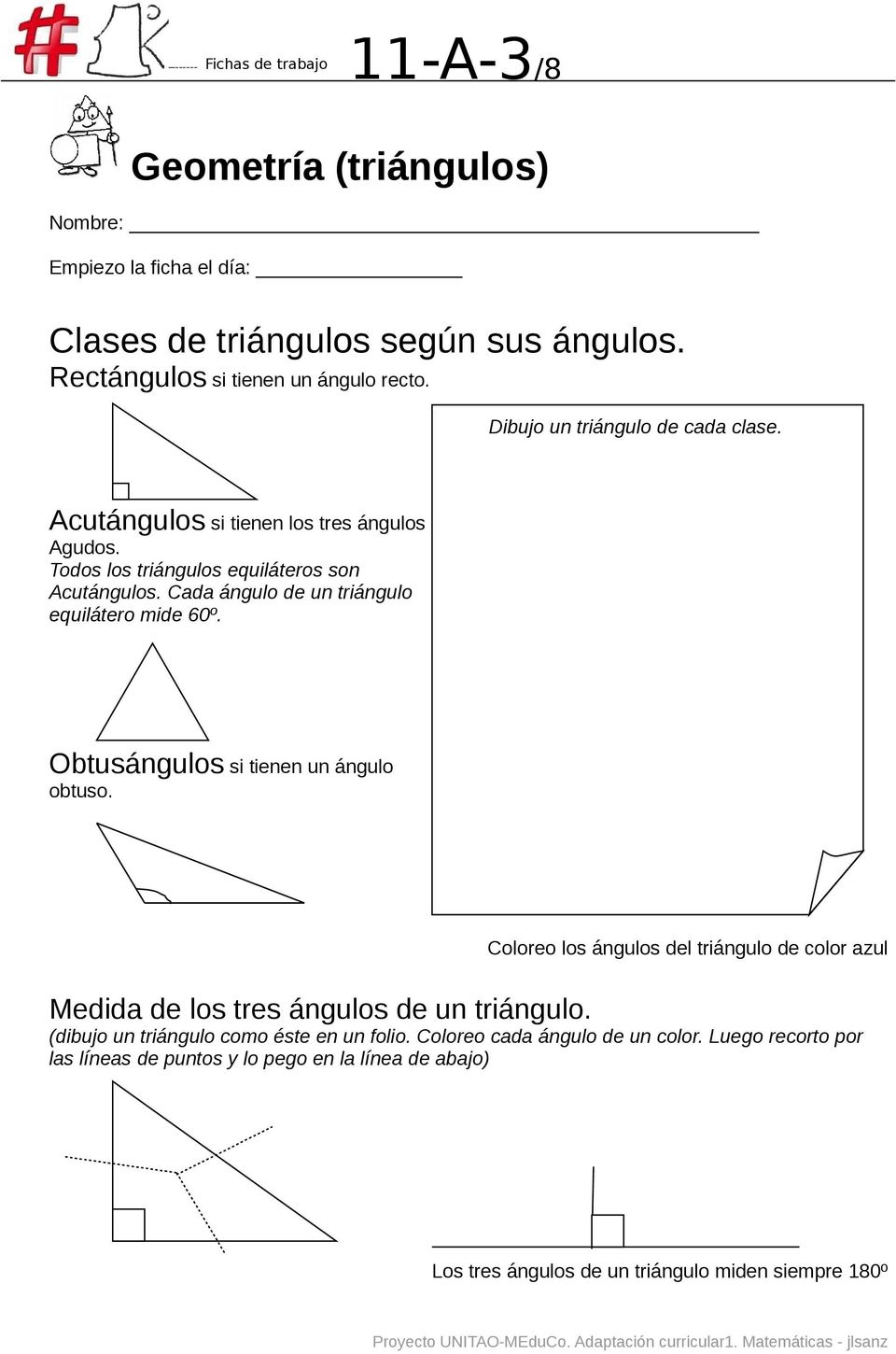 Obtusángulos si tienen un ángulo obtuso. Coloreo los ángulos del triángulo de color azul Medida de los tres ángulos de un triángulo.