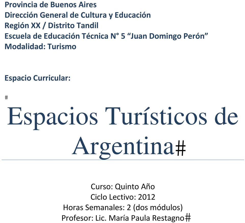 Turismo Espacio Curricular: Espacios Turísticos de Argentina Curso: Quinto Año