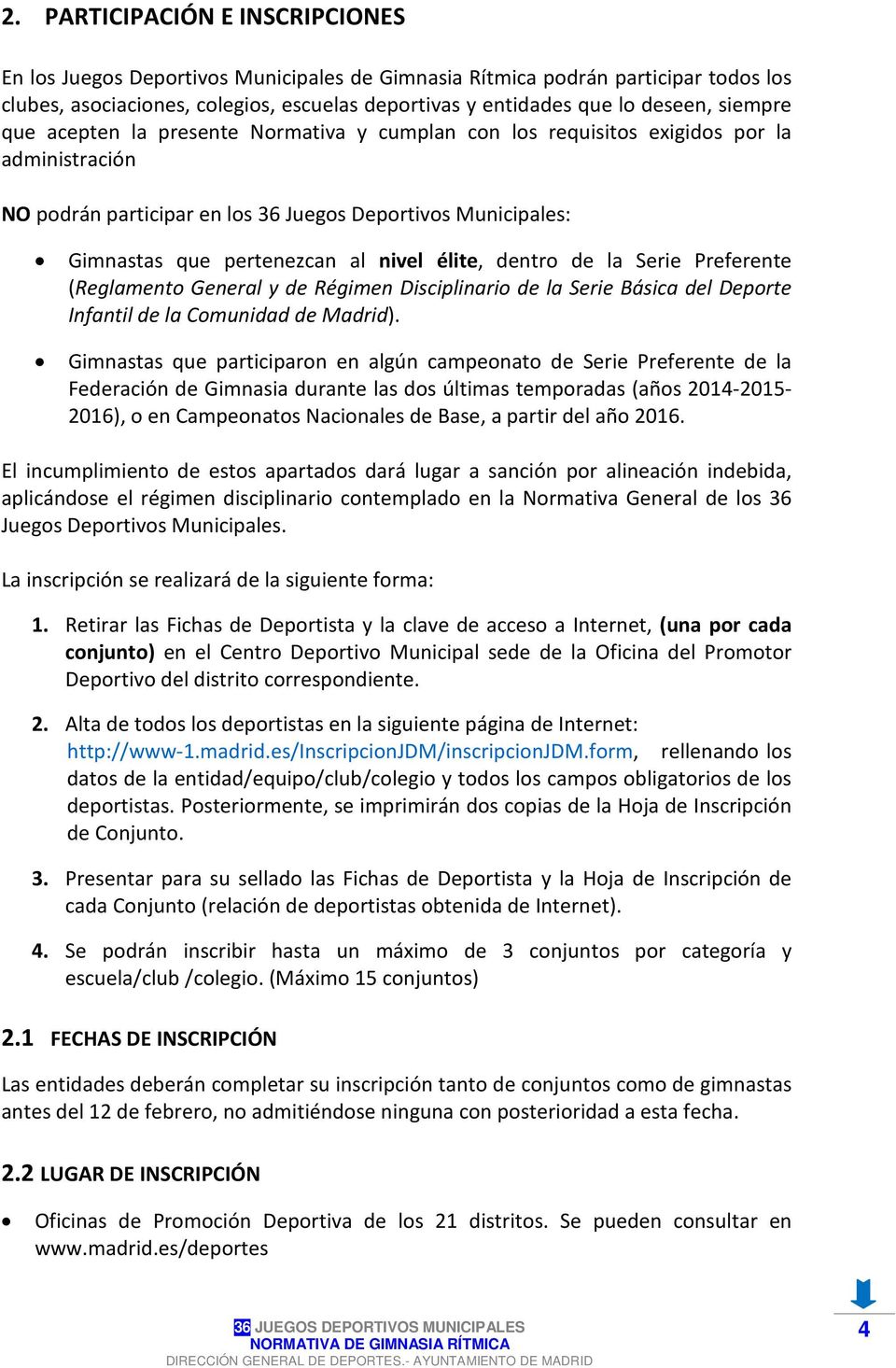 élite, dentro de la Serie Preferente (Reglamento General y de Régimen Disciplinario de la Serie Básica del Deporte Infantil de la Comunidad de Madrid).