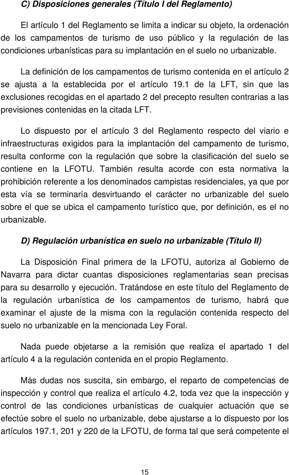 1 de la LFT, sin que las exclusiones recogidas en el apartado 2 del precepto resulten contrarias a las previsiones contenidas en la citada LFT.