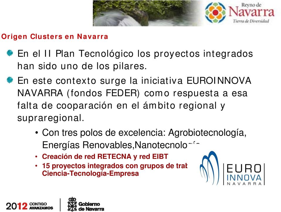 ámbito regional y supraregional. Con tres polos de excelencia: Agrobiotecnología, Energías Renovables,Nanotecnología.