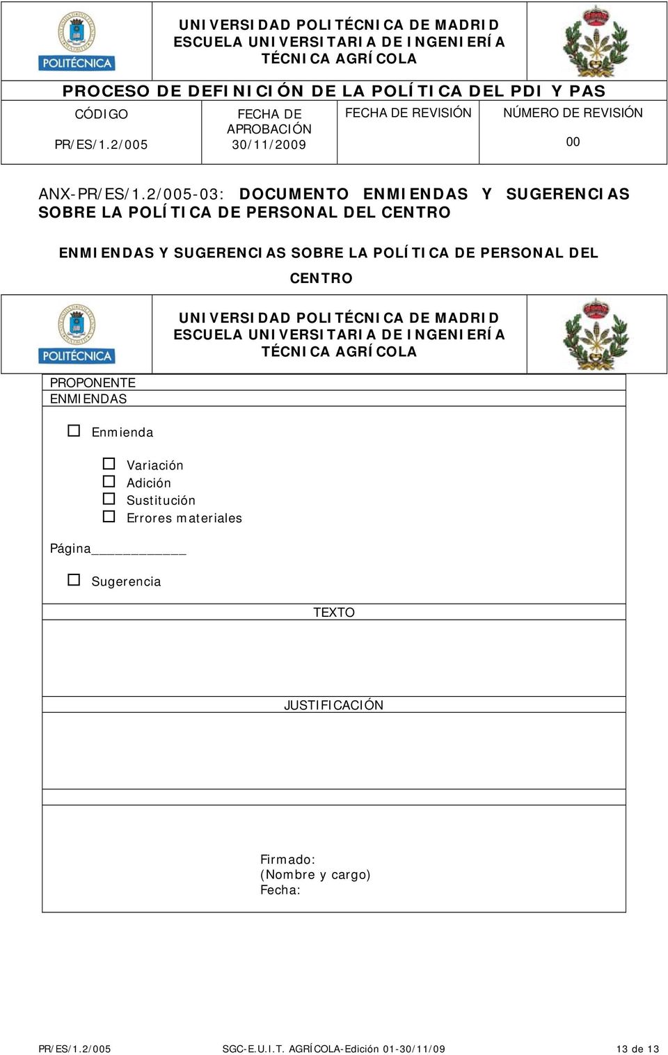 ENMIENDAS Enmienda UNIVERSIDAD POLITÉCNICA DE MADRID Variación Adición Sustitución Errores materiales