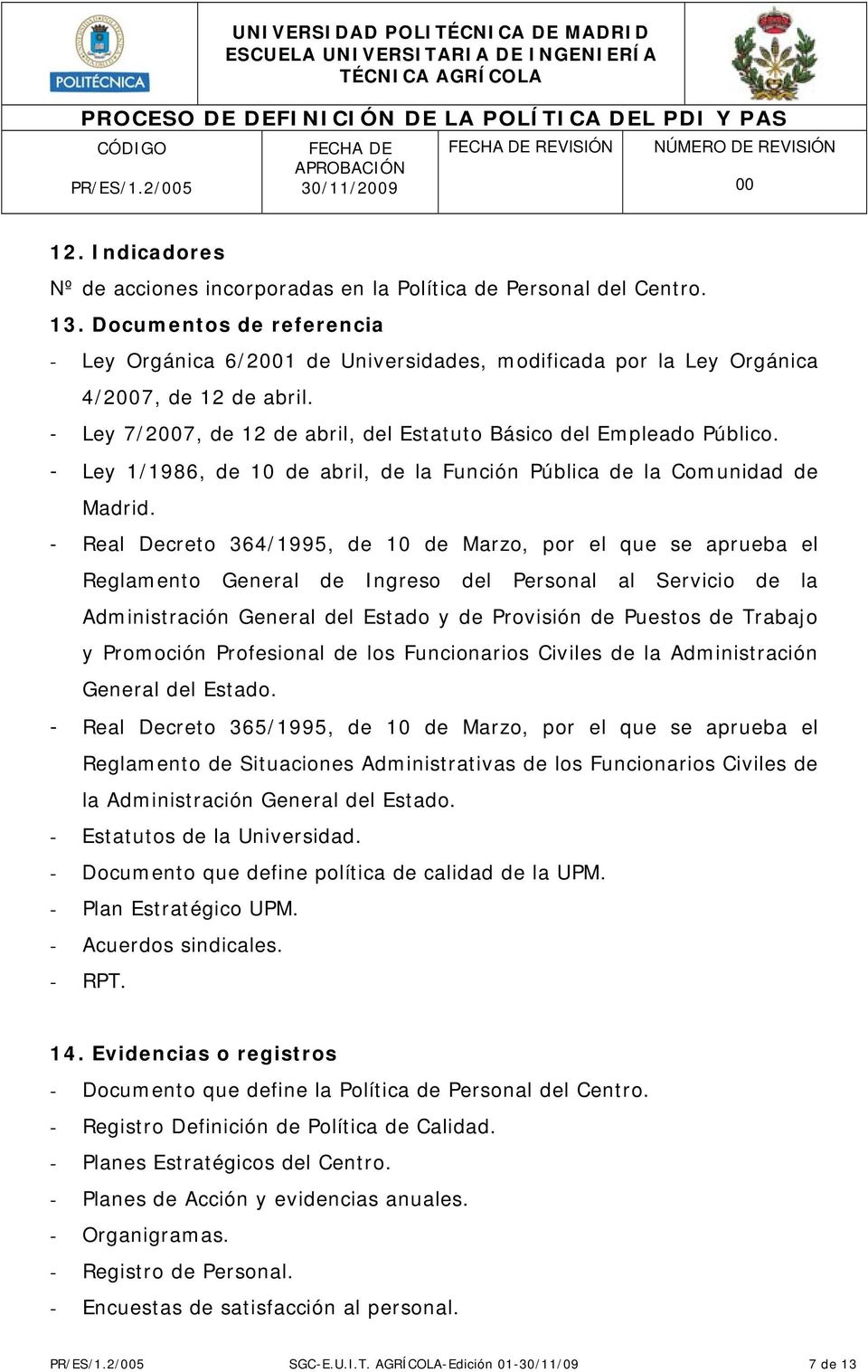 - Ley 1/1986, de 10 de abril, de la Función Pública de la Comunidad de Madrid.