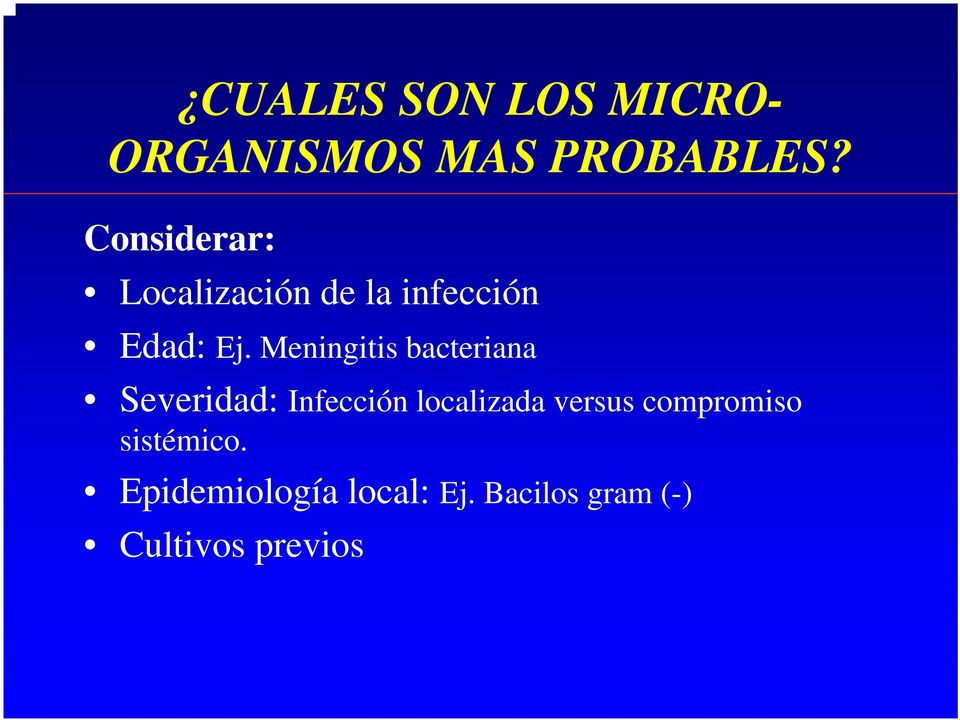 Meningitis bacteriana Severidad: Infección localizada