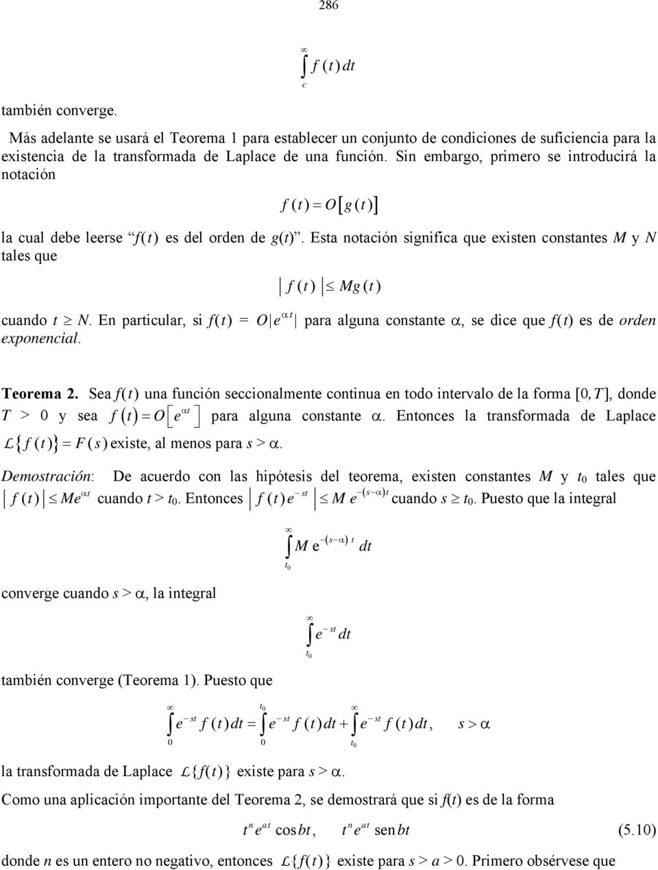 En paricular, i f() O e α para alguna conane α, e dice que f() e de orden exponencial. Teorema.