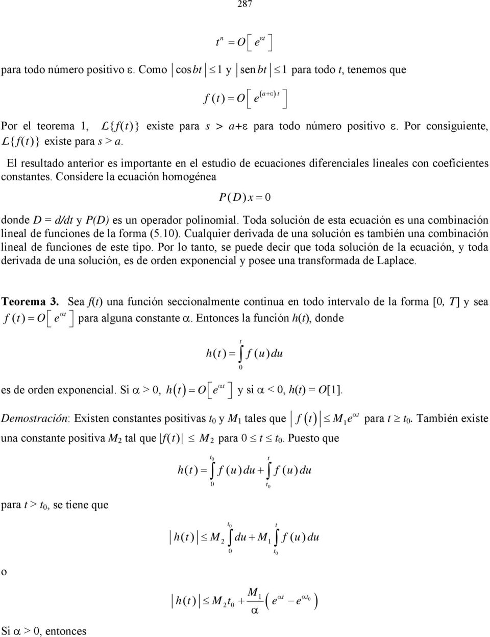 Toda olución de ea ecuación e una combinación lineal de funcione de la forma (5.). Cualquier derivada de una olución e ambién una combinación lineal de funcione de ee ipo.