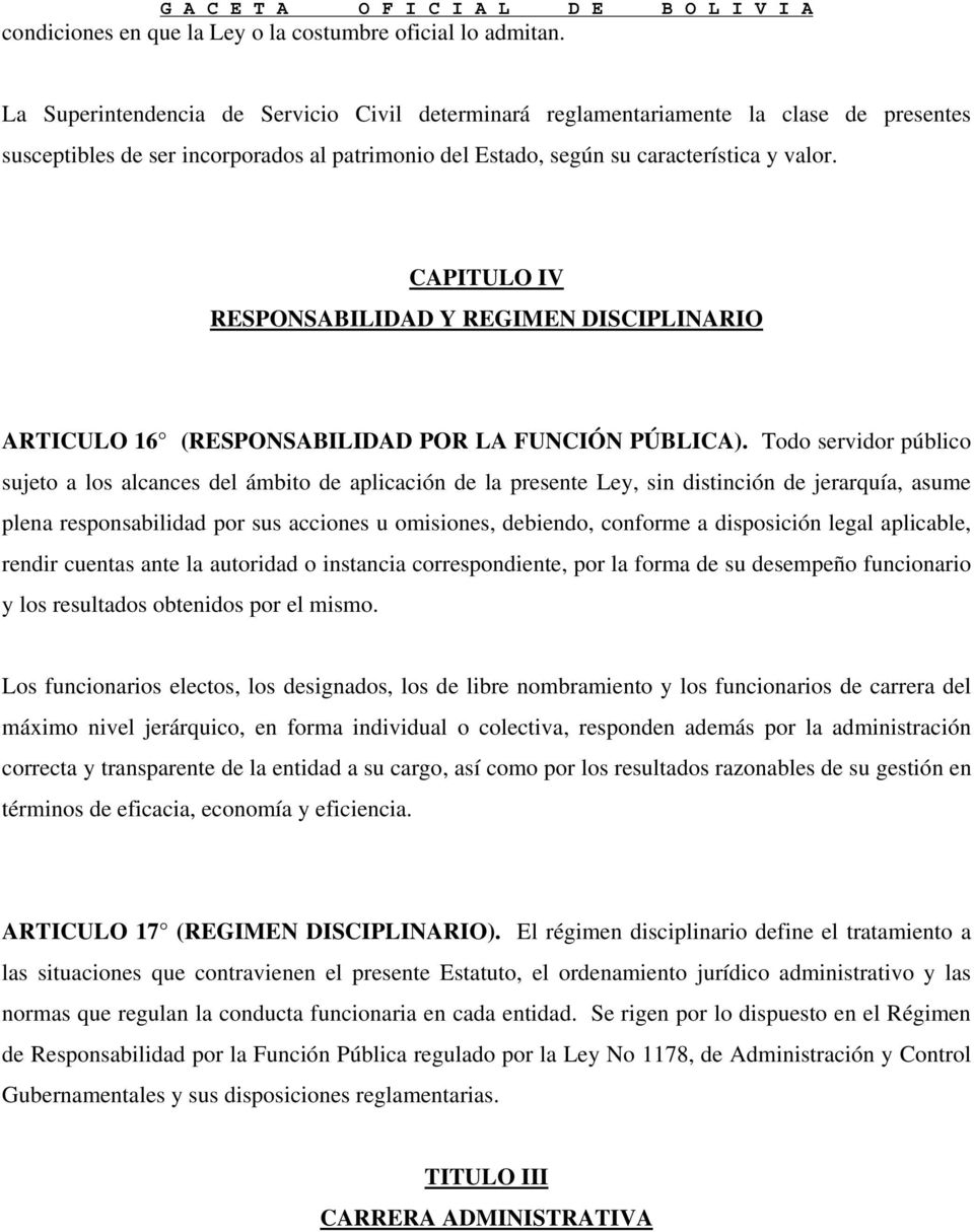 CAPITULO IV RESPONSABILIDAD Y REGIMEN DISCIPLINARIO ARTICULO 16 (RESPONSABILIDAD POR LA FUNCIÓN PÚBLICA).