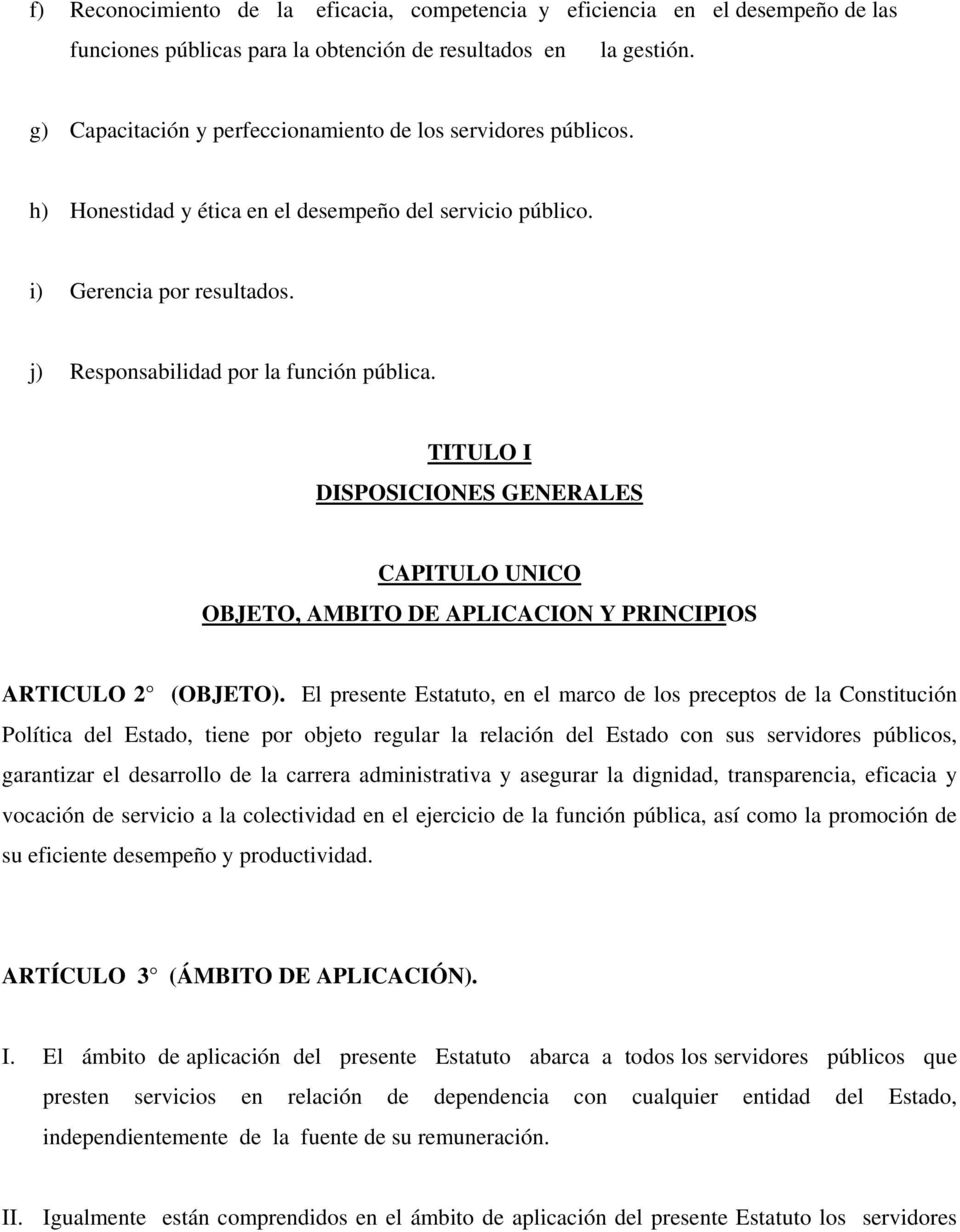 TITULO I DISPOSICIONES GENERALES CAPITULO UNICO OBJETO, AMBITO DE APLICACION Y PRINCIPIOS ARTICULO 2 (OBJETO).